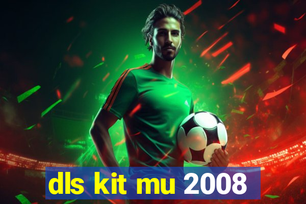 dls kit mu 2008